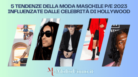 Ecco le 5 tendenze della moda maschile P/E 2023 influenzate dalle celebrità di Hollywood