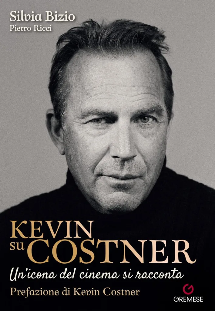 Kevin Costner come non lo avete mai conosciuto: il libro di Silvia Bizio e Pietro Ricci.