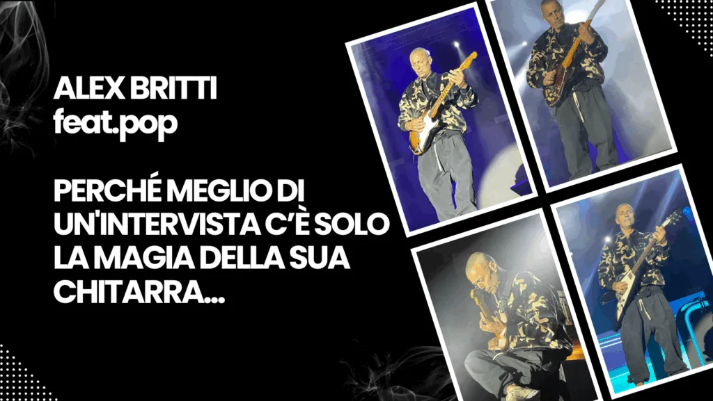 Basta che imbracci una delle sue tante chitarre che ha sul palco — che sia una Stratocaster o una semi-hollow bluesy ad esempio — ed il pubblico si mette in ascolto, in silenzio, con il cuore in gola. È ciò che è accaduto durante il live del suo tour feat.pop, un’esperienza sonora e umana che va ben oltre la solita scaletta di canzoni. Alex Britti non suona, racconta. Non canta, condivide. E lo fa con la disarmante autenticità di chi ha il talento per farlo davvero, senza filtri.