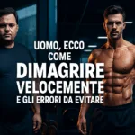 È possibile per un uomo dimagrire velocemente seguendo strategie scientificamente provate, senza ricorrere a diete estreme o allenamenti massacranti