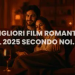 Film romantici 2025 ecco le migliori pellicole da vedere insieme al partner