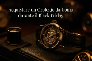 orologi da uomo e come valutare le offerte durante il Black Friday 2025