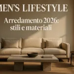 Arredamento 2026, stili e materiali on top per gli uomini di oggi