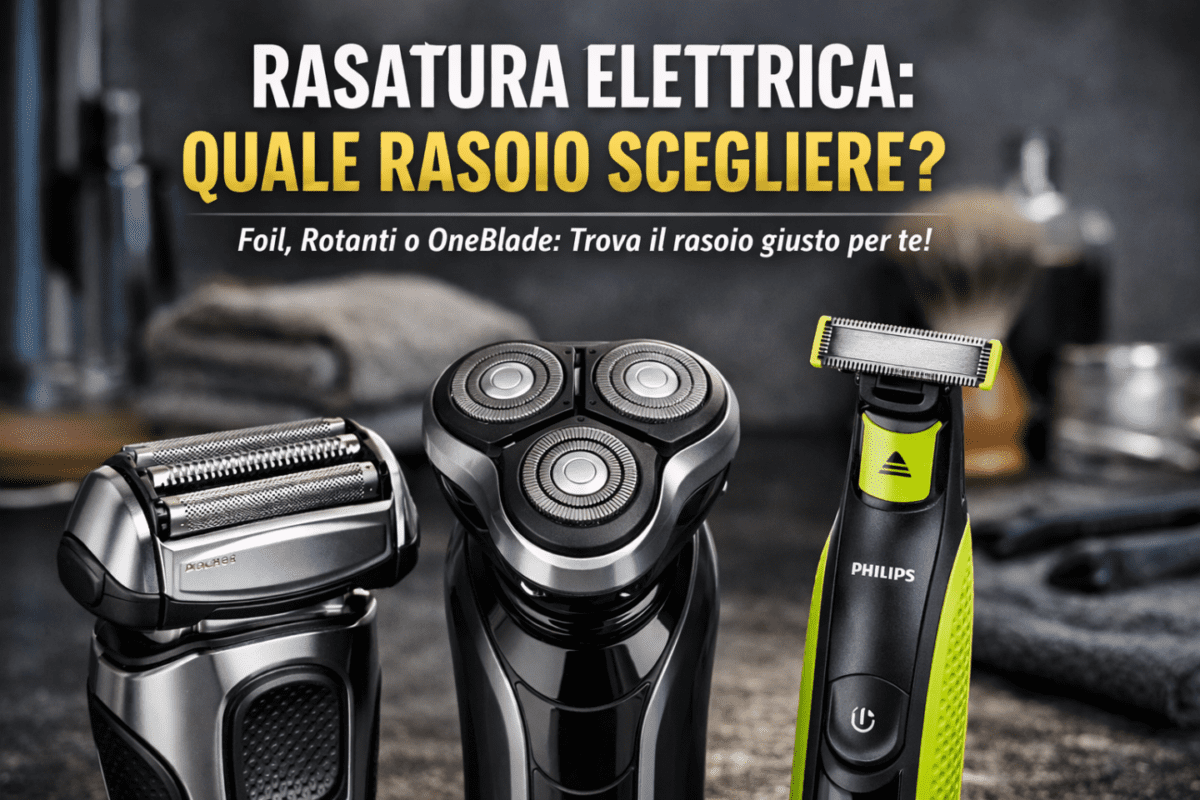 Come scegliere il rasoio elettrico giusto
